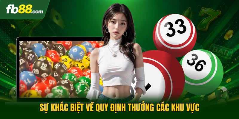 Cách Tính Tiền Lô Đề - Phương Pháp Tối Ưu Hóa Lợi Nhuận 3 Sự khác biệt về quy định thưởng các khu vực