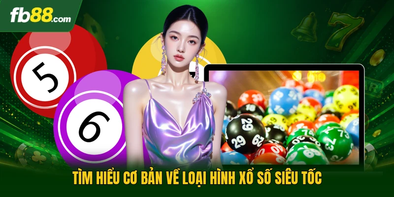 Xổ Số Siêu Tốc - Phương Thức Giải Trí Nhanh Chóng, Đỉnh Cao 1 Tìm hiểu cơ bản về loại hình xổ số siêu tốc