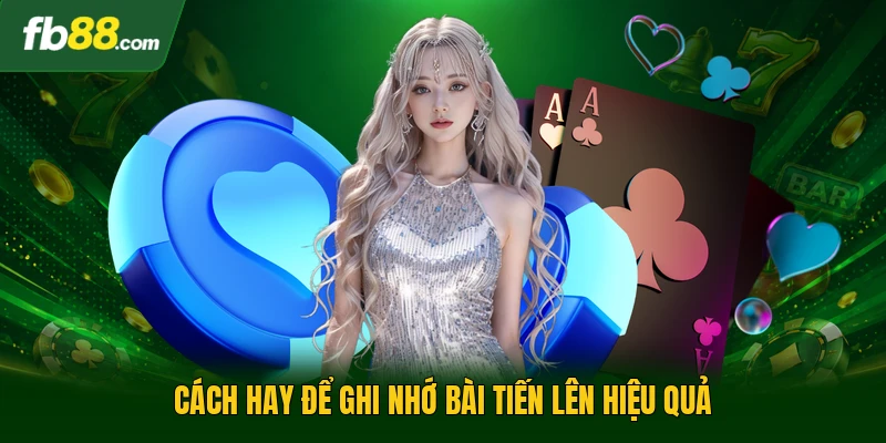Cách Nhớ 52 Lá Bài Tiến Lên - Nâng Tầm Tư Duy Cho Hội Viên 2 Cách hay để ghi nhớ bài tiến lên hiệu quả