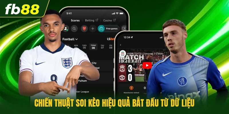 Chiến thuật soi kèo hiệu quả bắt đầu từ dữ liệu