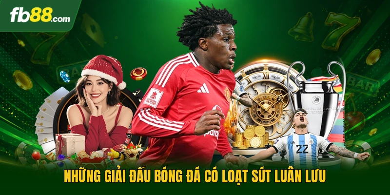 Những giải đấu bóng đá có loạt sút luân lưu