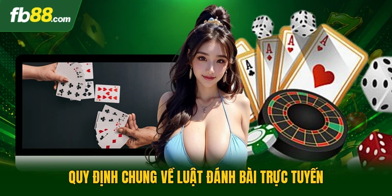 Sâm Lốc - Cẩm Nang Chi Tiết Về Cách Chơi Cho Thành Viên 2 Quy định chung về luật đánh bài trực tuyến