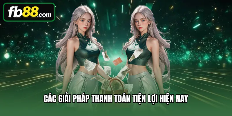 Nạp Tiền 1 Các giải pháp thanh toán tiện lợi hiện nay