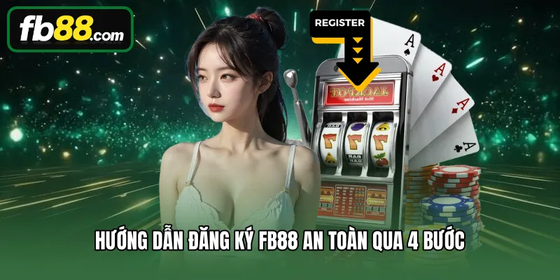Đăng Ký FB88 1 Hướng dẫn đăng ký FB88 an toàn qua 4 bước