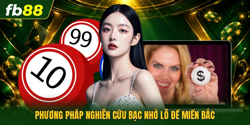 Bạc Nhớ Lô Đề Miền Bắc : Phân Tích Xác Suất Chuẩn Xác 1 Phương pháp nghiên cứu bạc nhớ lô đề miền bắc