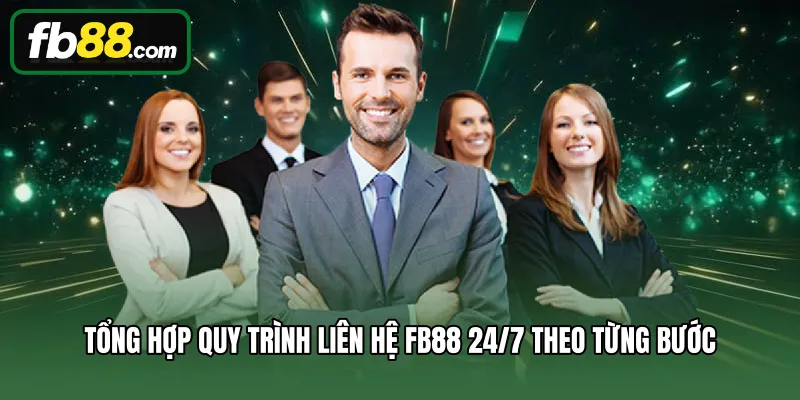 Tổng hợp quy trình liên hệ FB88 24/7 theo từng bước