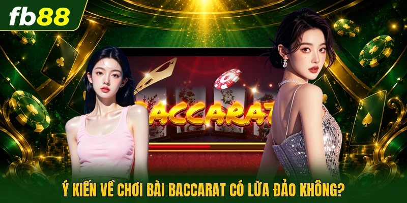 Ý kiến về chơi bài baccarat có lừa đảo không?