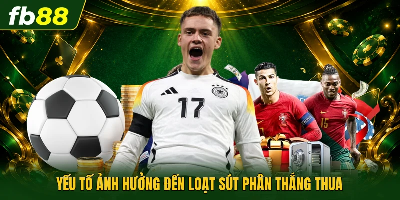 Phạt Luân Lưu | Sự Cân Não Quyết Định Vương Miện Giải 2 Yếu tố ảnh hưởng đến loạt sút phân thắng thua