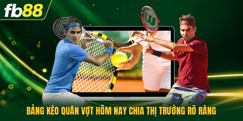 Kèo Quần Vợt Hôm Nay Theo Dõi Lịch Thi Đấu Chi Tiết Nhất 1 Bảng kèo quần vợt hôm nay chia thị trường rõ ràng
