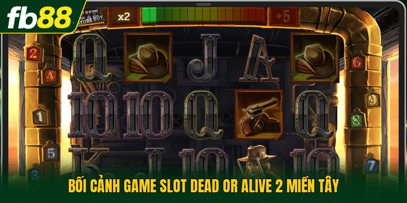 Game Slot Dead Or Alive 2 Với Ba Chế Độ Quay Miễn Phí Hot 1 Bối cảnh game slot Dead or Alive 2 miền Tây