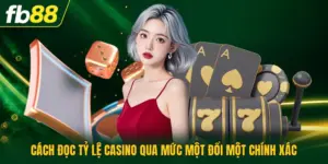 Cách Đọc Tỷ Lệ Casino Qua Mức Một Đổi Một Chính Xác