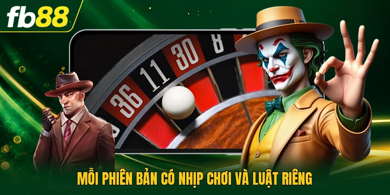 Mỗi phiên bản có nhịp chơi và luật riêng