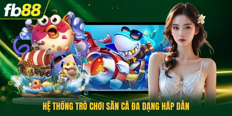 KA Gaming Bắn Cá | Cơ Chế Thưởng Và Hệ Thống Game Hot 2 Hệ thống trò chơi săn cá đa dạng hấp dẫn