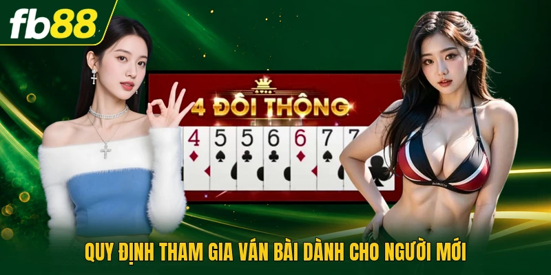 Tải Tiến Lên Miền Nam Miễn Phí Với Quy Trình Chuẩn Xác 2026 2 Quy định tham gia ván bài dành cho người mới